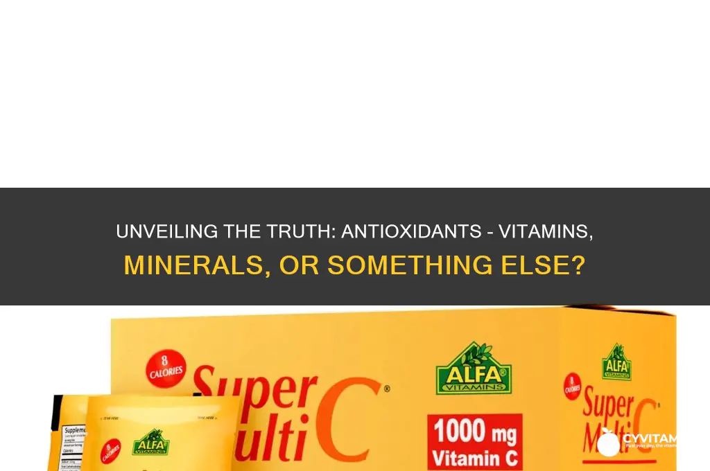 are antioxidants vitamins or minerals
