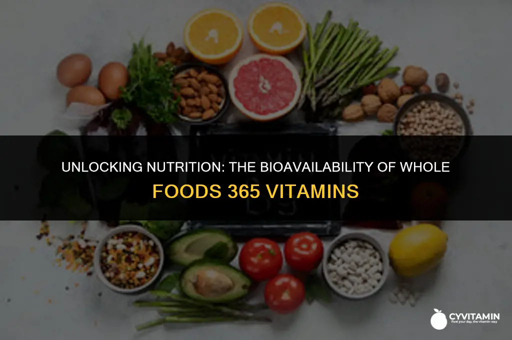 are the whole foods 365 vitamins bio-available