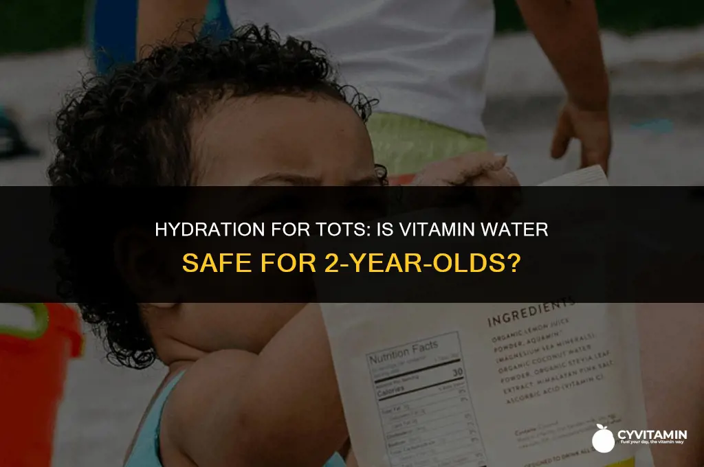 can a 2 year old drink vitamin water