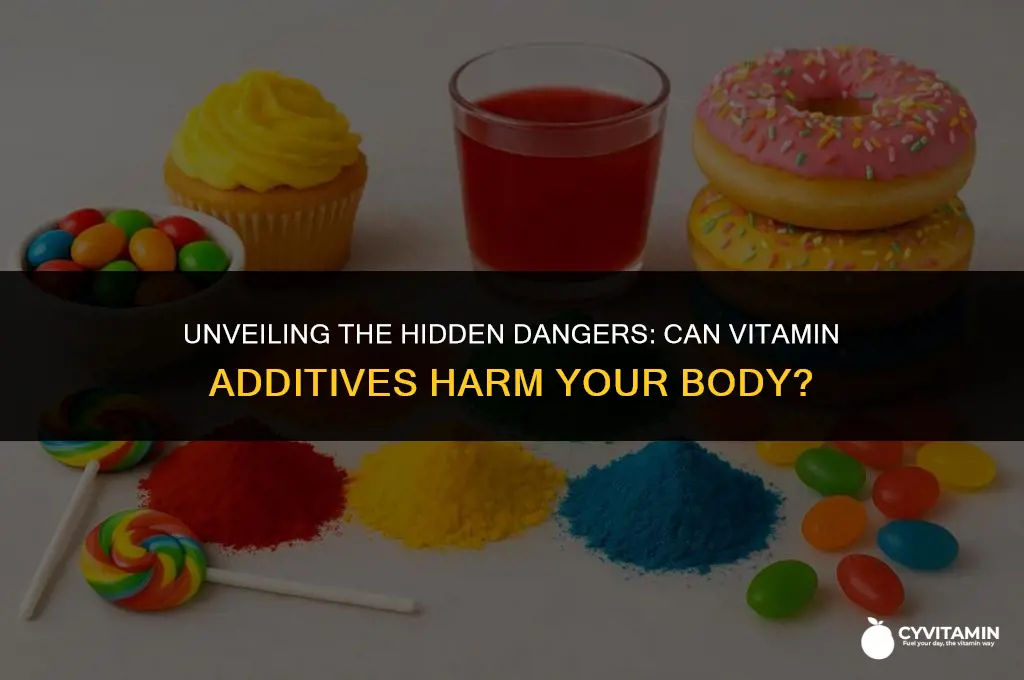 can additives in vitamins be harmful in your body