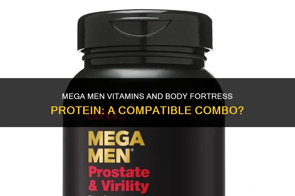 can i take mega men vitamins with body fortress prorein