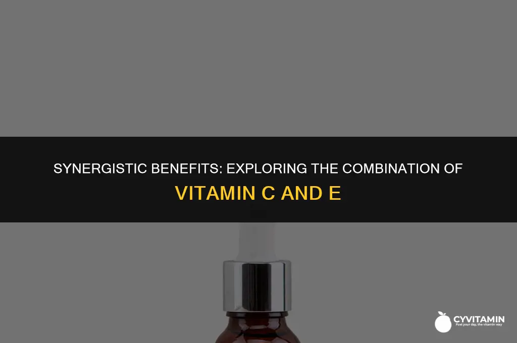 can vitamin c and e be taken together