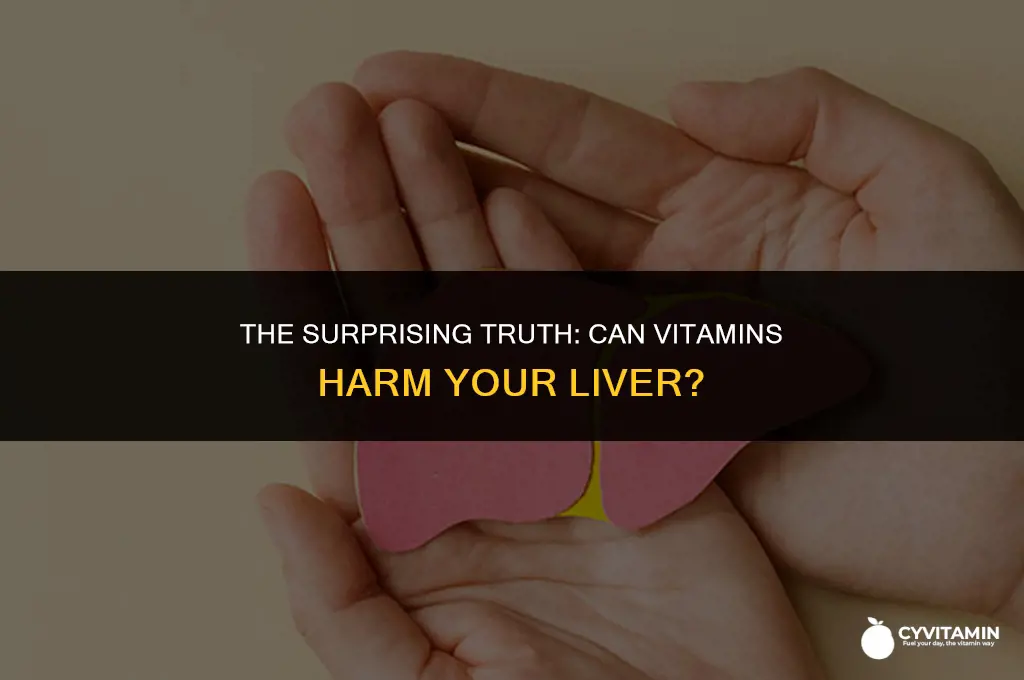 can vitamins harm your liver