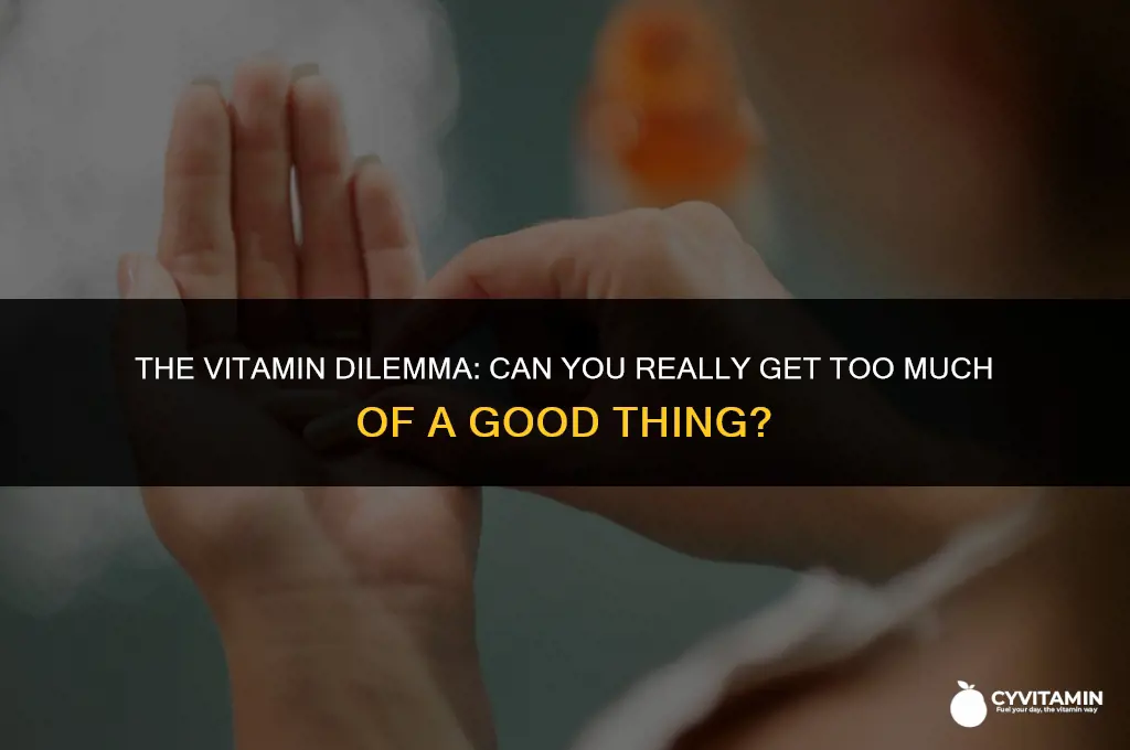 can you get too many vitamins