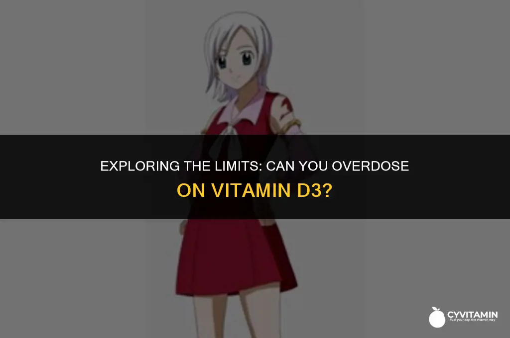 can you overdose vitamin d3