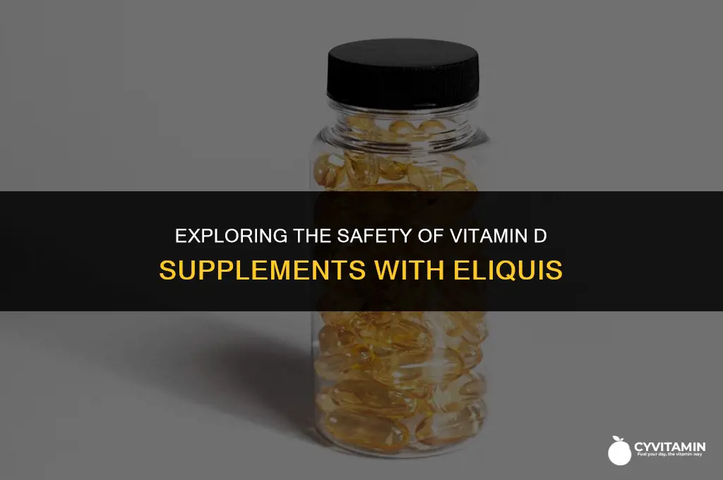 can you take vitamin d with eliquis