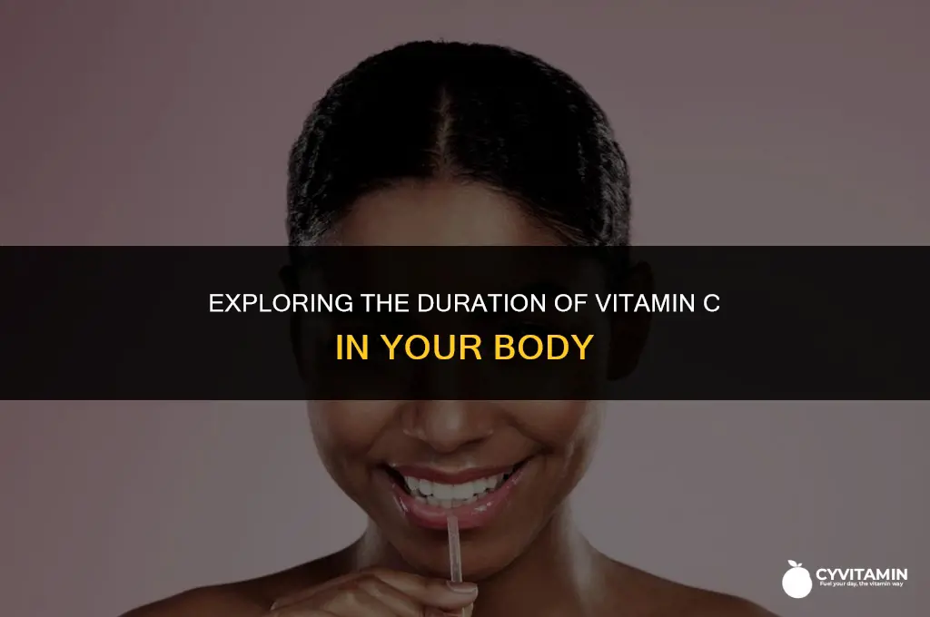 how long do vitamin c stay in your system