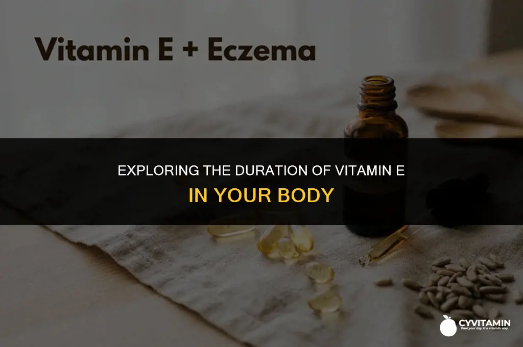 how long does vitamin e stay in your system