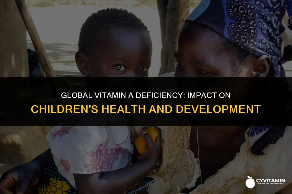 how many children worldwide have a vitamin a deficiency