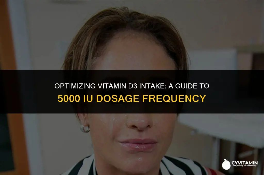 how often should i take vitamin d3 5000 iu