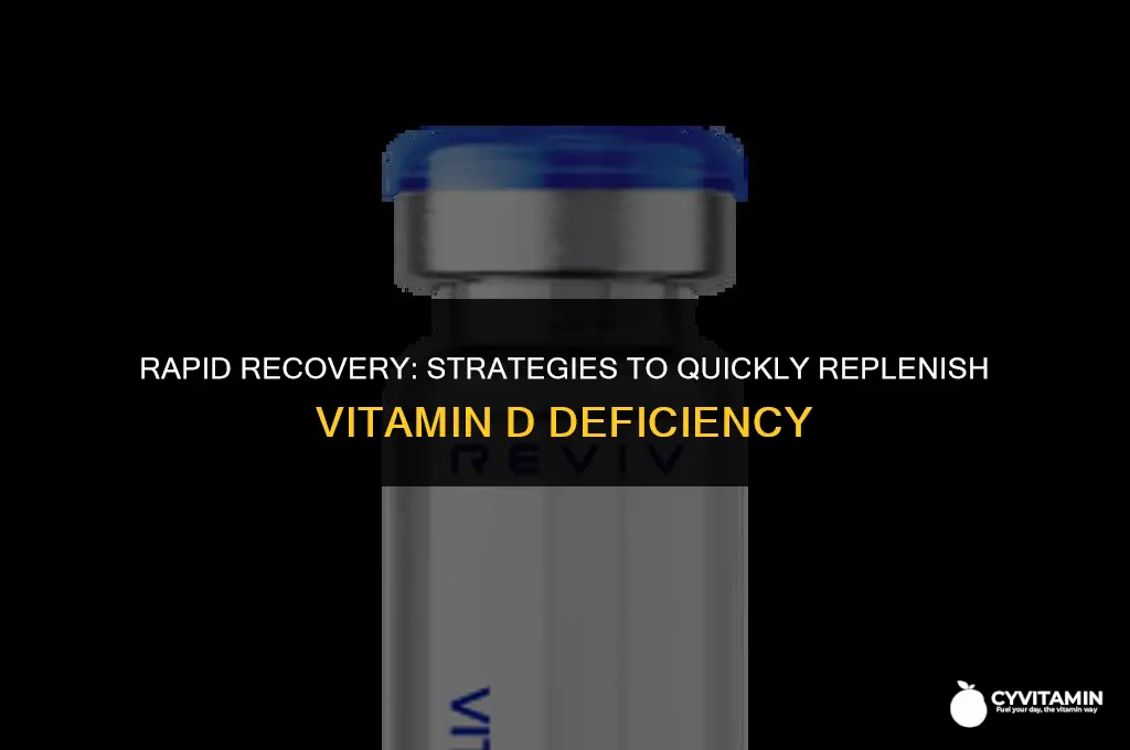 how quickly can you replenish vitamin d deficiency