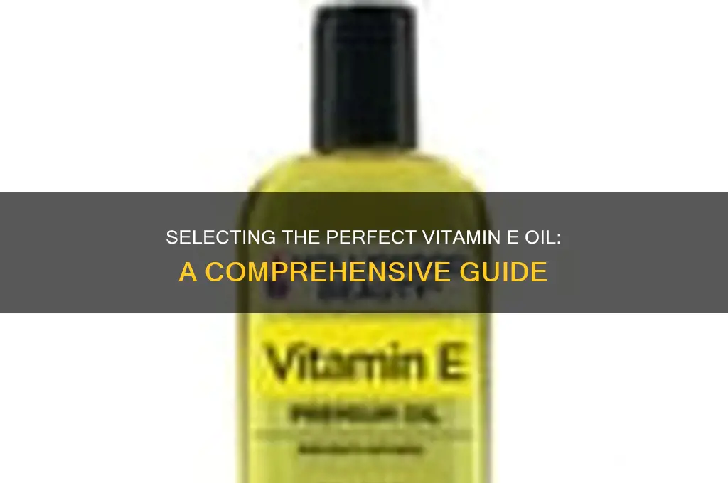 how to choose the best vitamin e oil