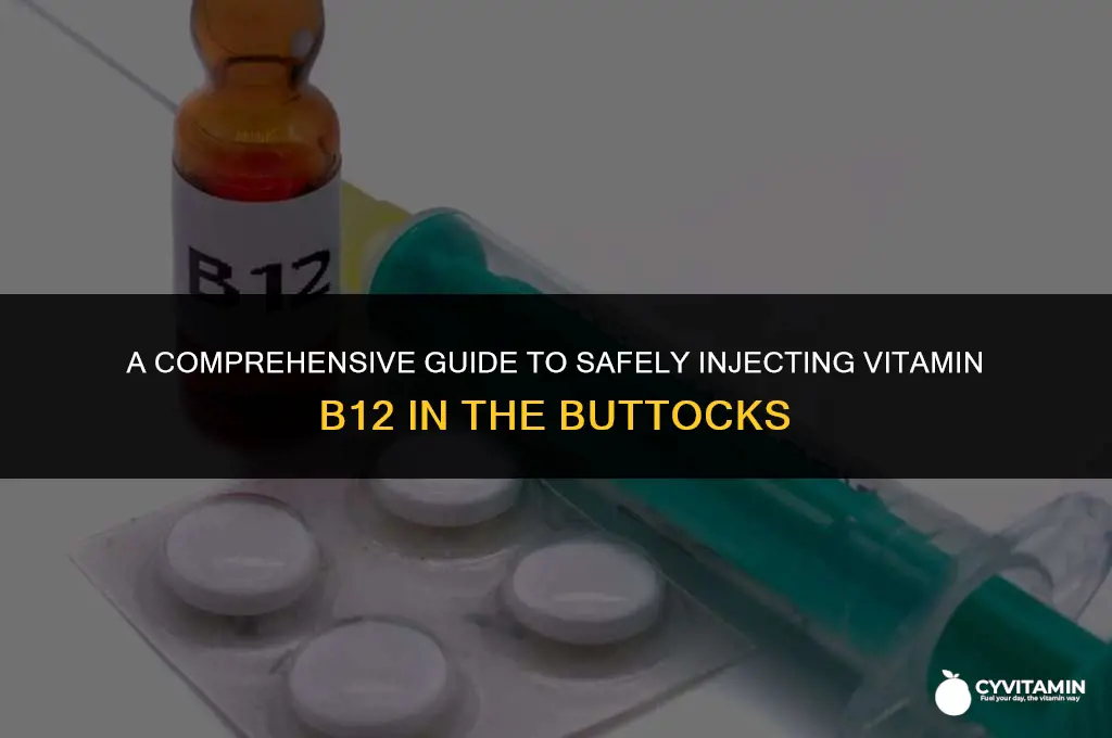 how to inject vitamin b12 in buttocks