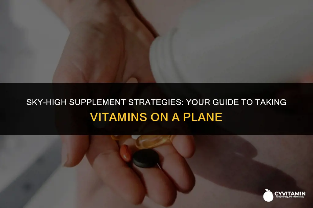 how to take vitamins on a plane