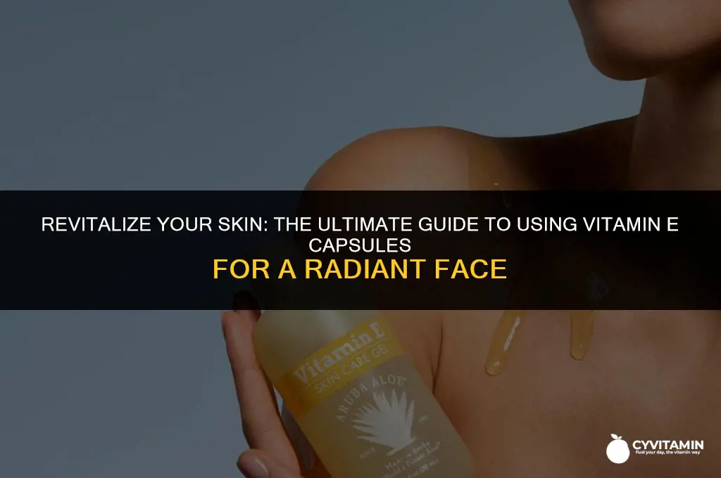 how to use vit e capsule for face