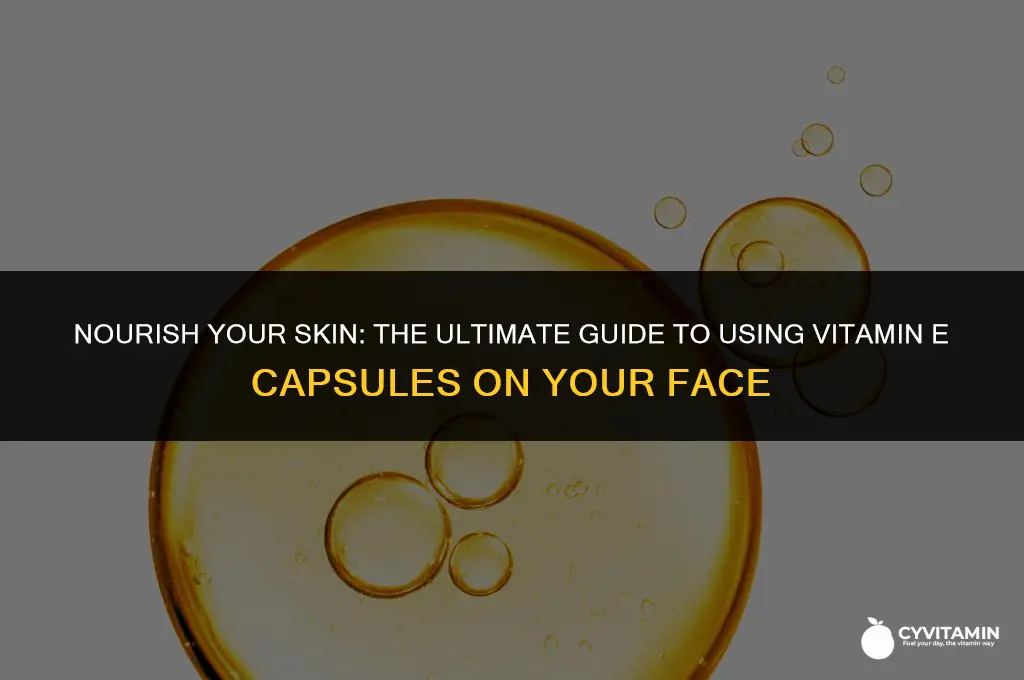 how to use vitamin e capsule in face