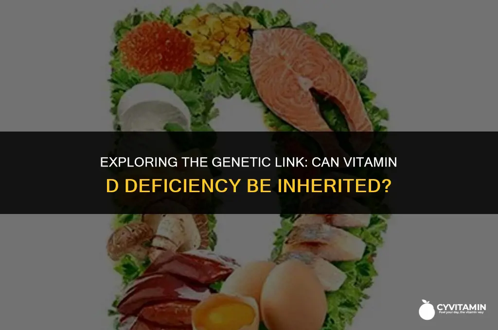 is a vitamin d deficiency hereditary