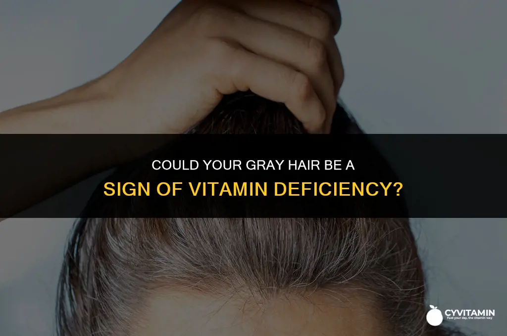 is gray hair a sign of vitamin deficiency