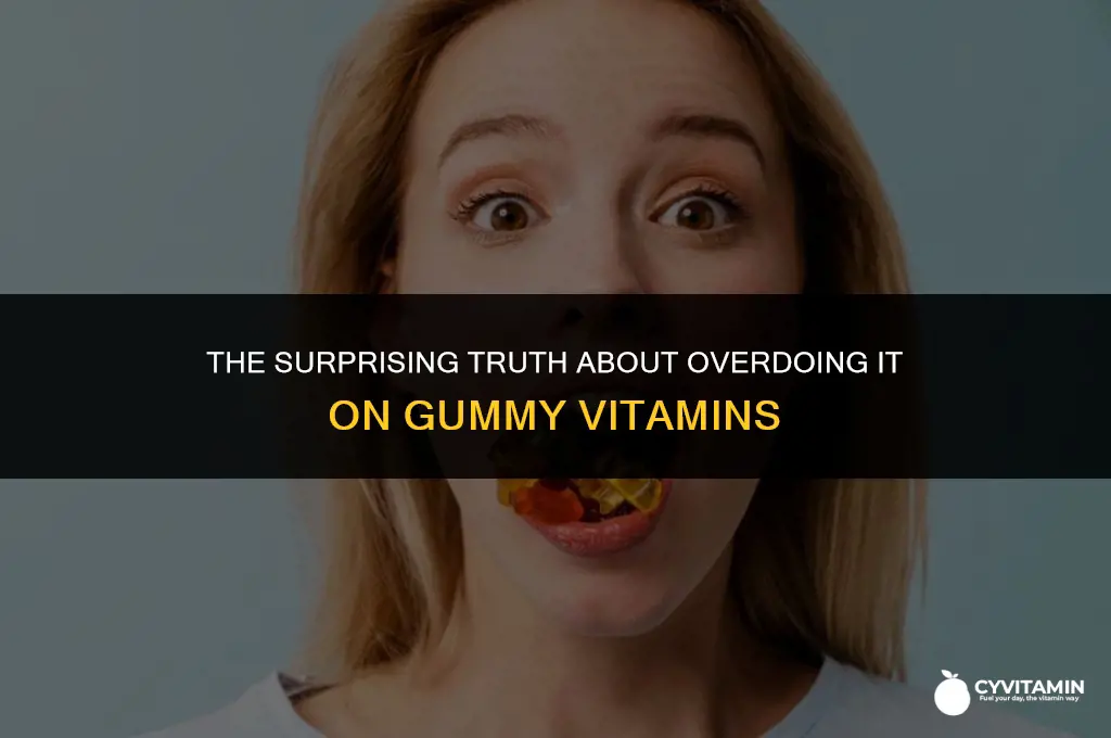 is it bad to eat too many gummy vitamins