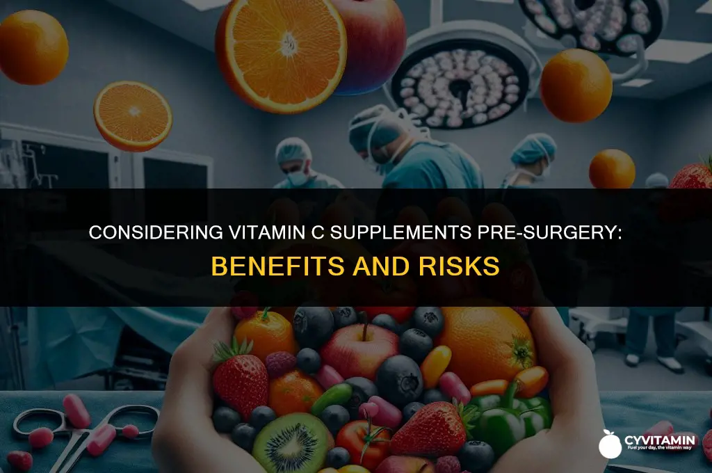 is it okay to take vitamin c before surgery