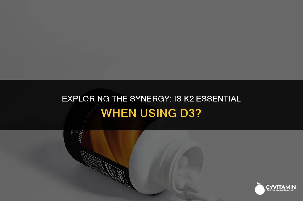 is k2 necessary with d3