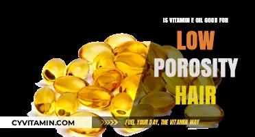Nourishing Low Porosity Hair: The Benefits of Vitamin E Oil