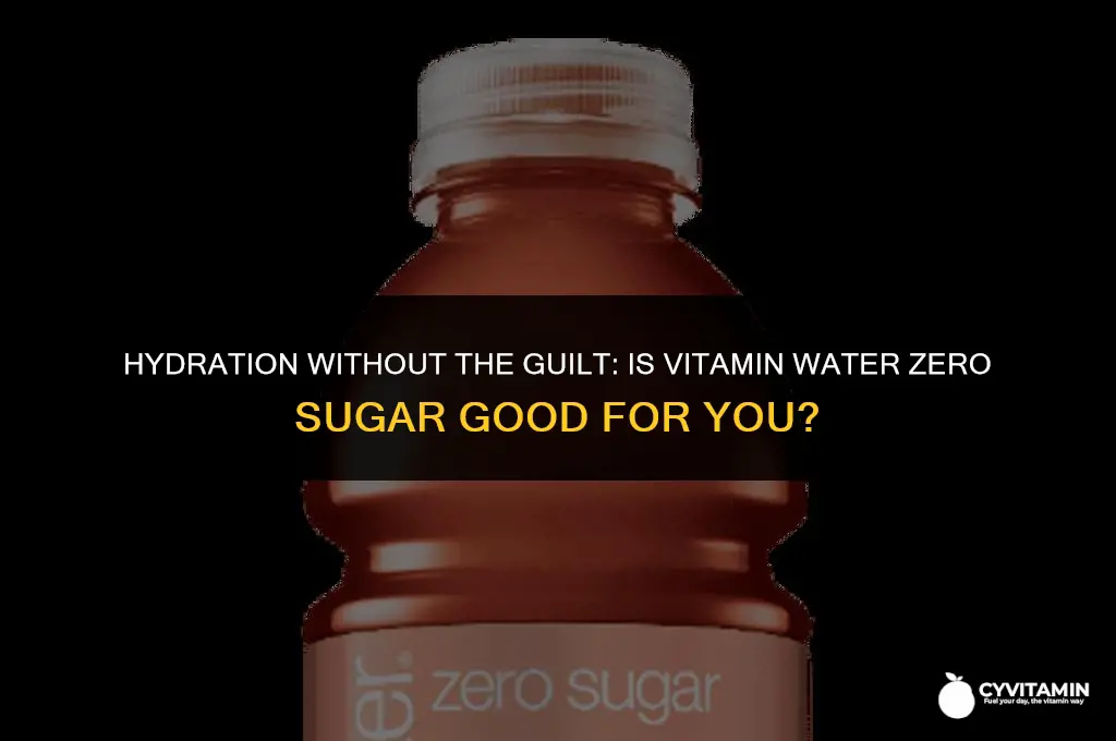 is vitamin water 0 sugar good for you