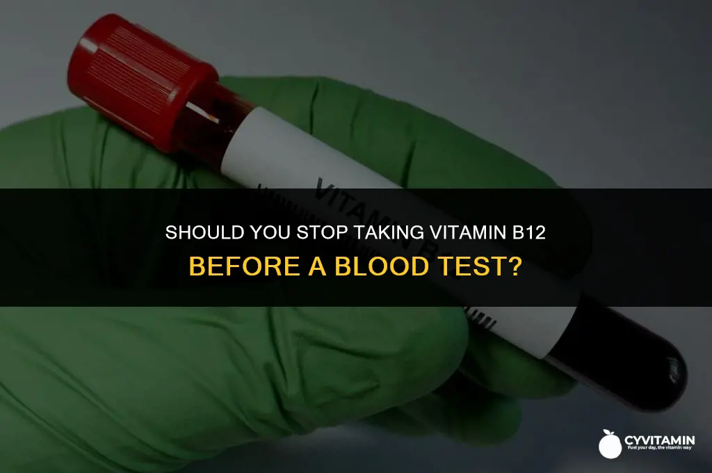 should i stop taking vitamin b12 before blood test