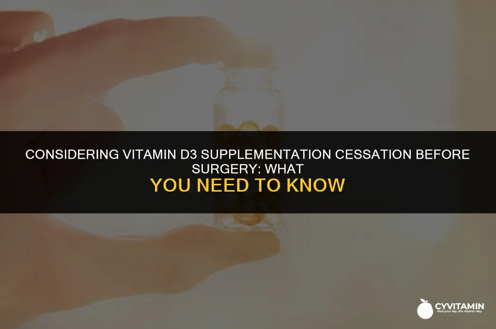 should i stop vitamin d3 before surgery