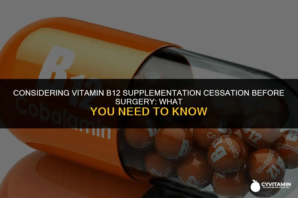 should you stop taking vitamin b12 before surgery