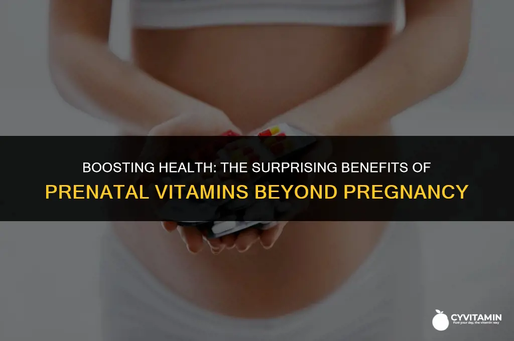 what are the benefits of prenatal vitamins when not pregnant