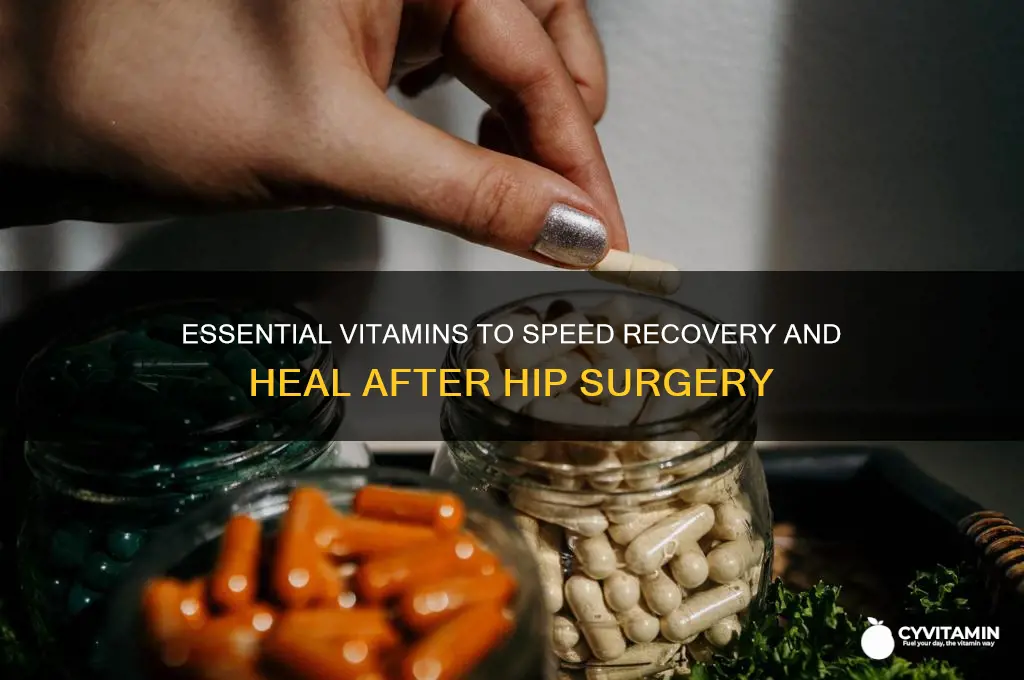 what are the best vitamins for healing after hip surgery