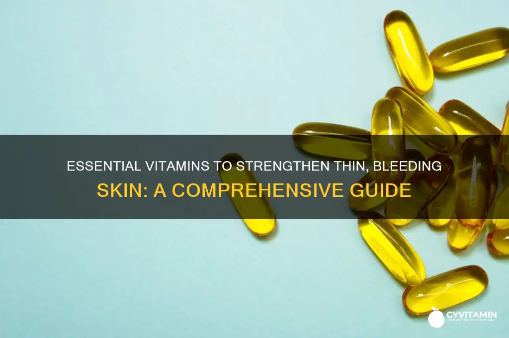 what are the best vitamins for thin bleeding skin