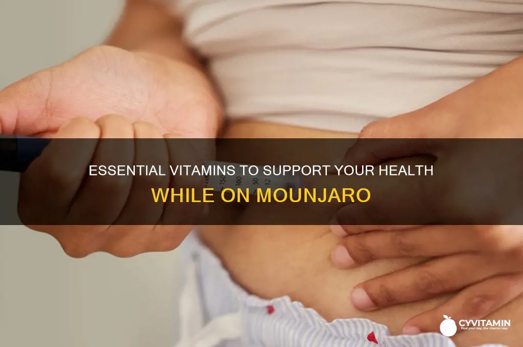 what are the best vitamins to take on mounjaro