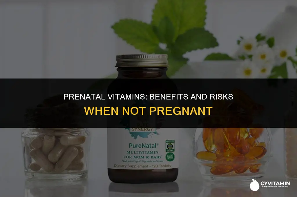 what happens if i take prenatal vitamins without being pregnant