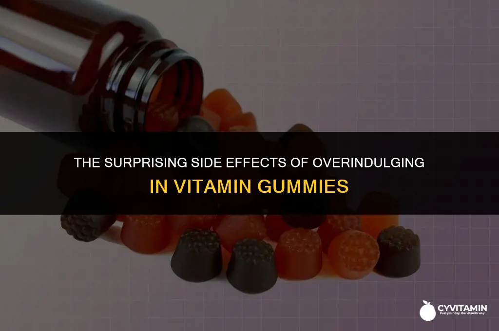 what happens if u eat too many vitamin gummies
