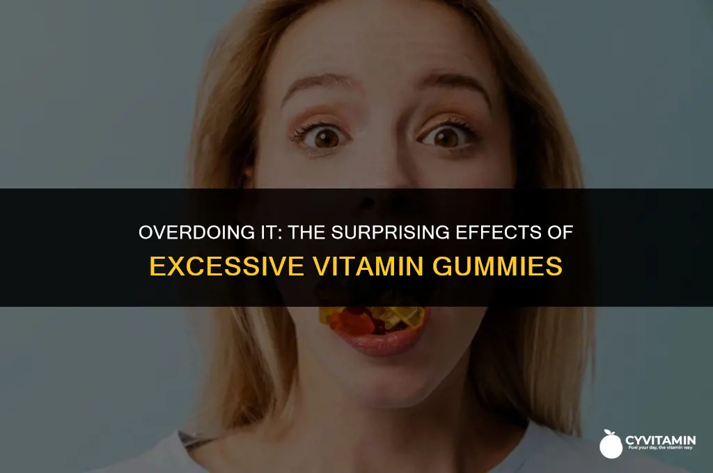what happens if you eat more than 2 vitamin gummies