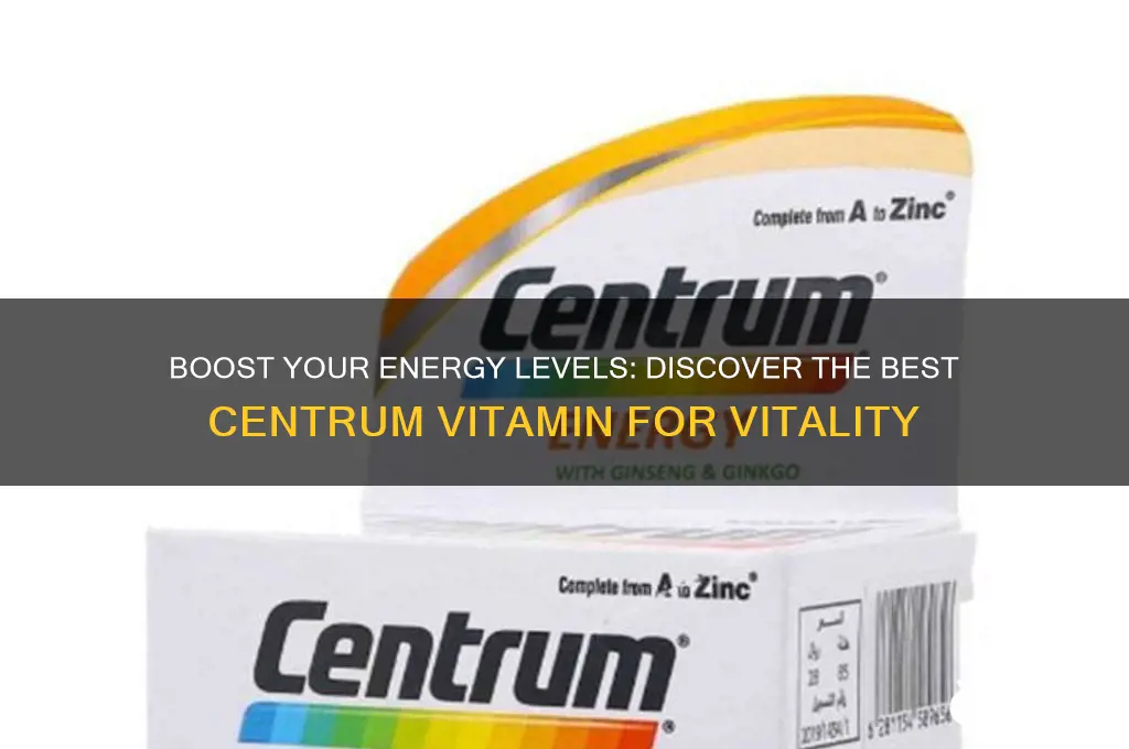 what is the best centrum vitamin for energy