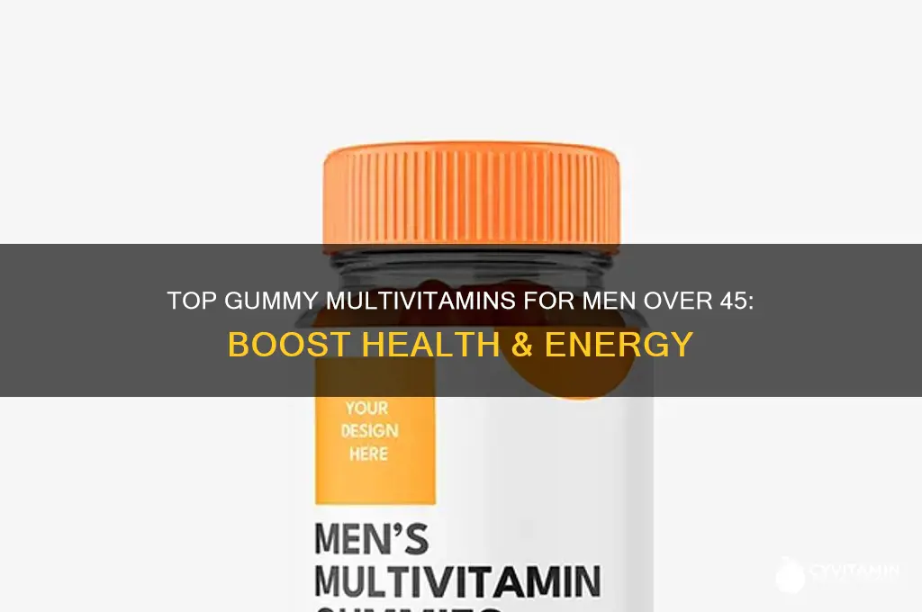 what is the best gummy multi-vitamin for men over 45