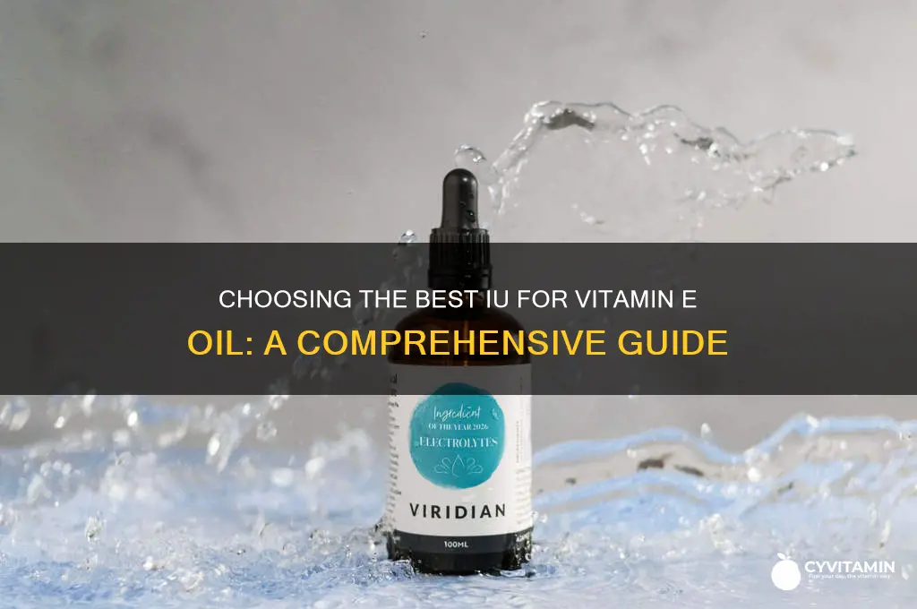 what is the best iu for vitamin e oil