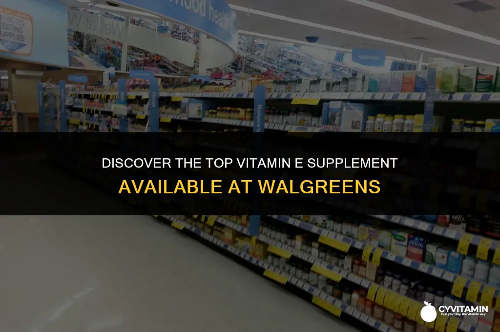 what is the best vitamin e at walgreens