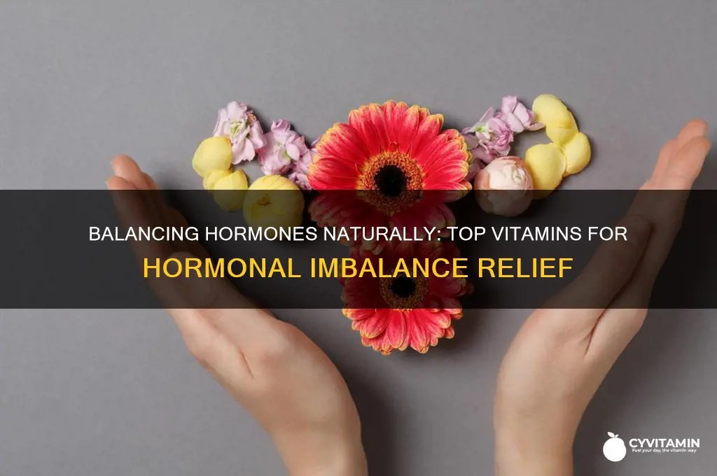 what is the best vitamins to take for hormonal imbalance