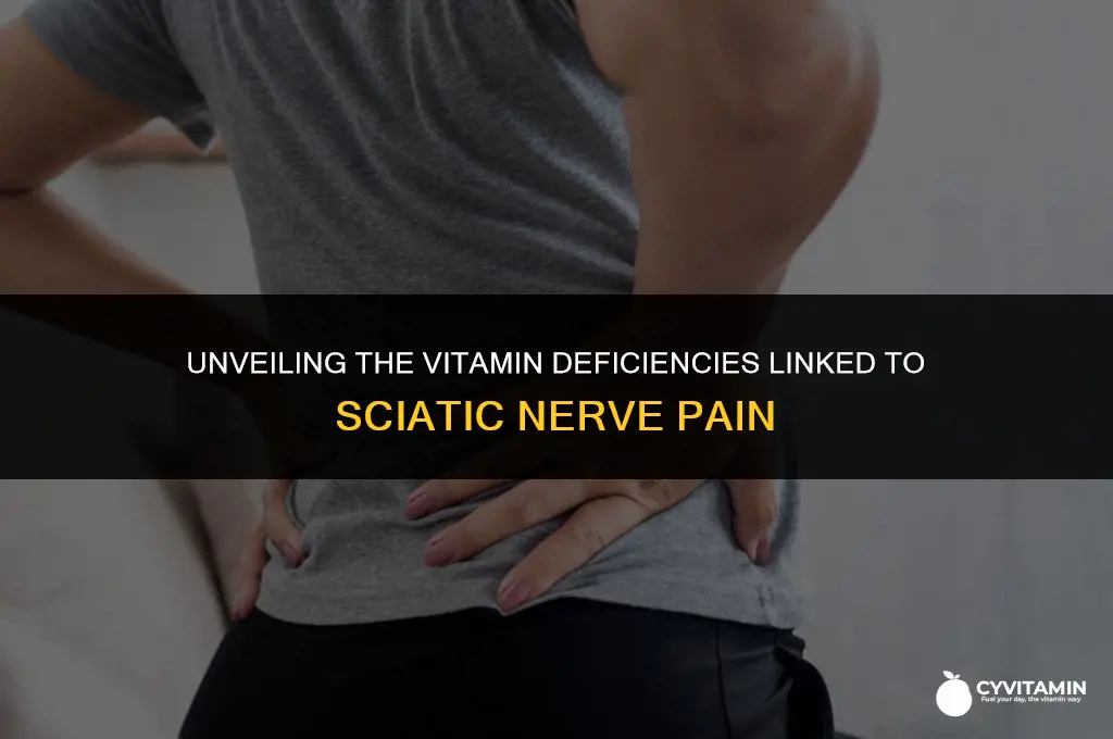 what vitamin deficiency can cause sciatic nerve pain