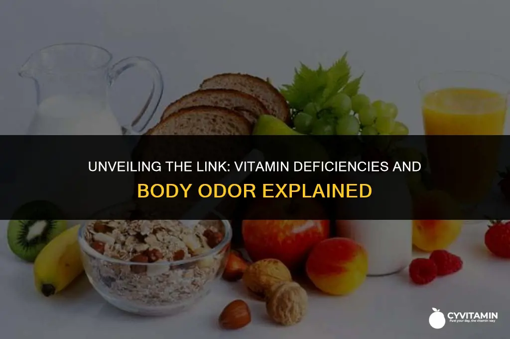 what vitamin deficiency causes body odor