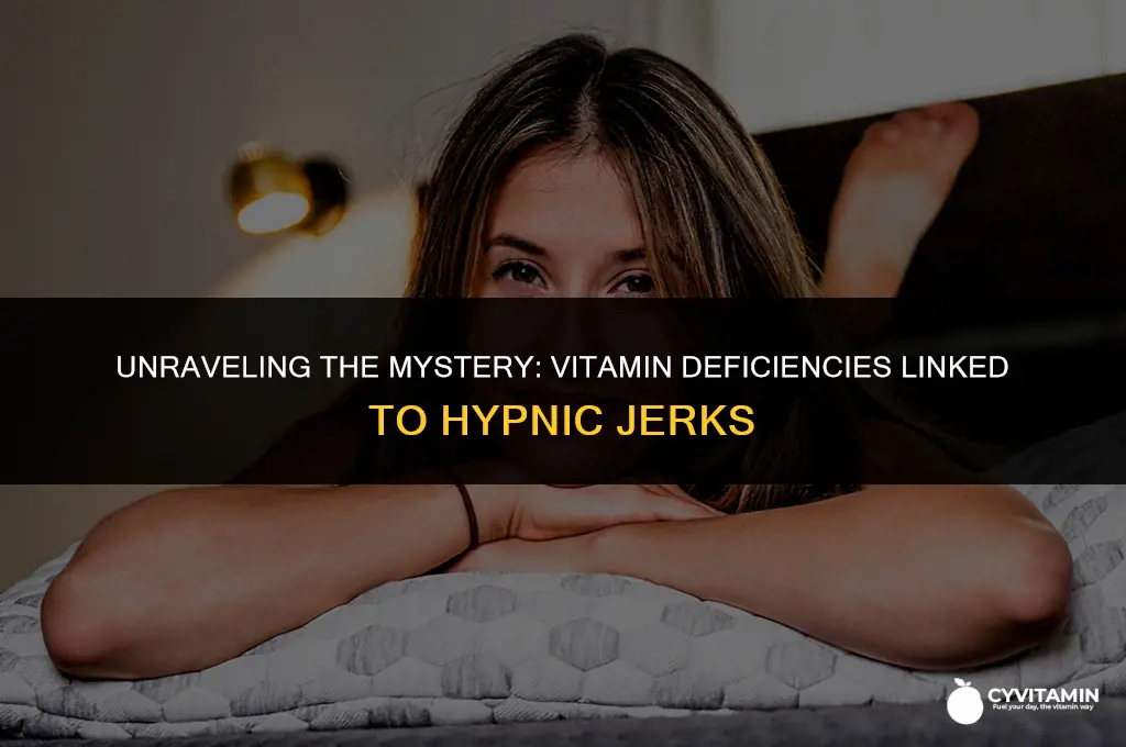 what vitamin deficiency causes hypnic jerks