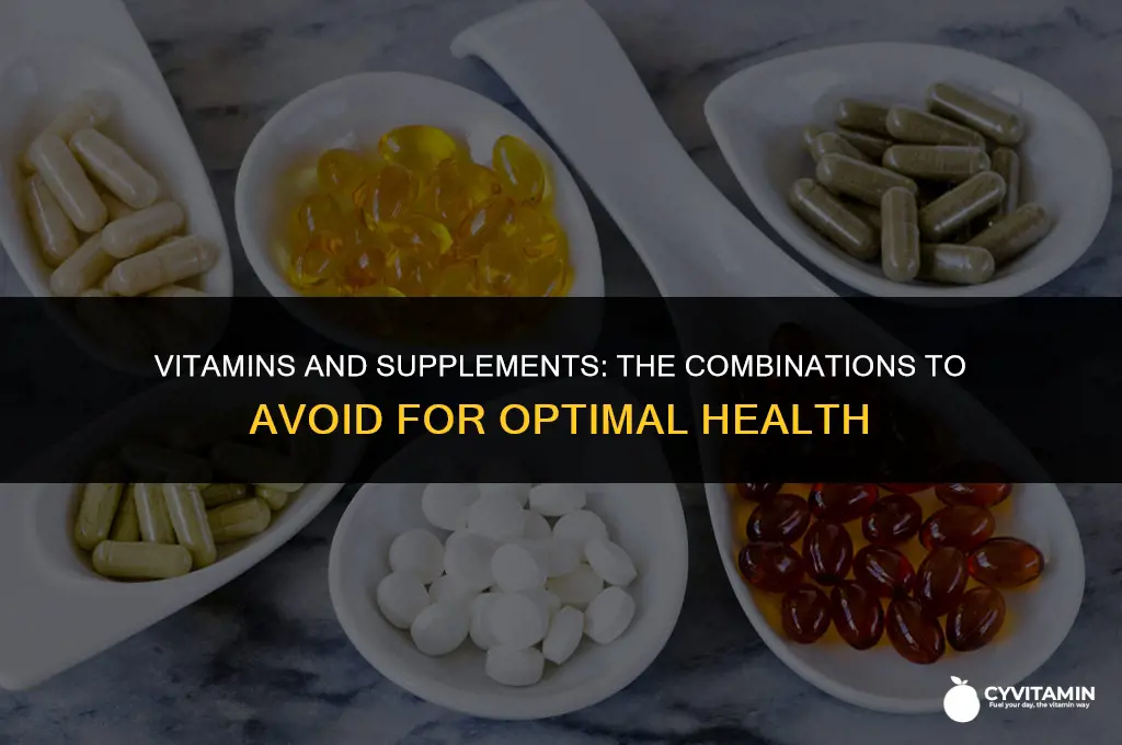 what vitamins and supplements should not be taken together