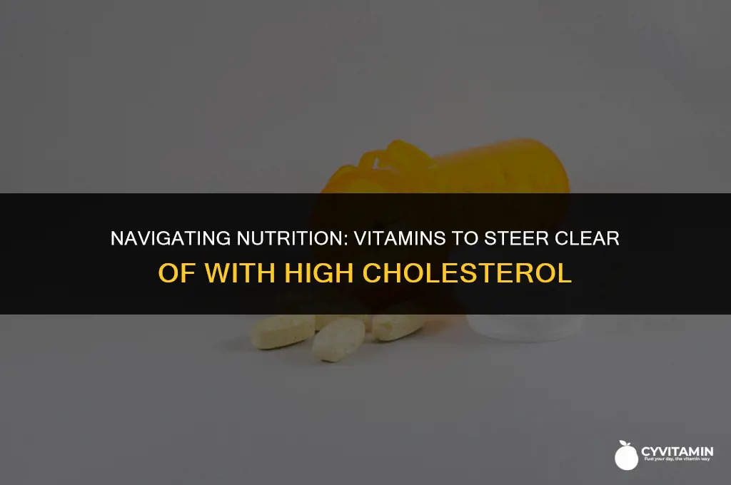 what vitamins should i avoid with high cholesterol