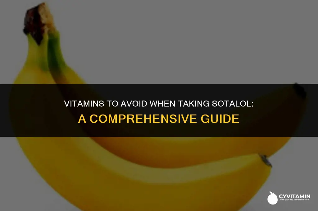 what vitamins should not be taken with sotalol