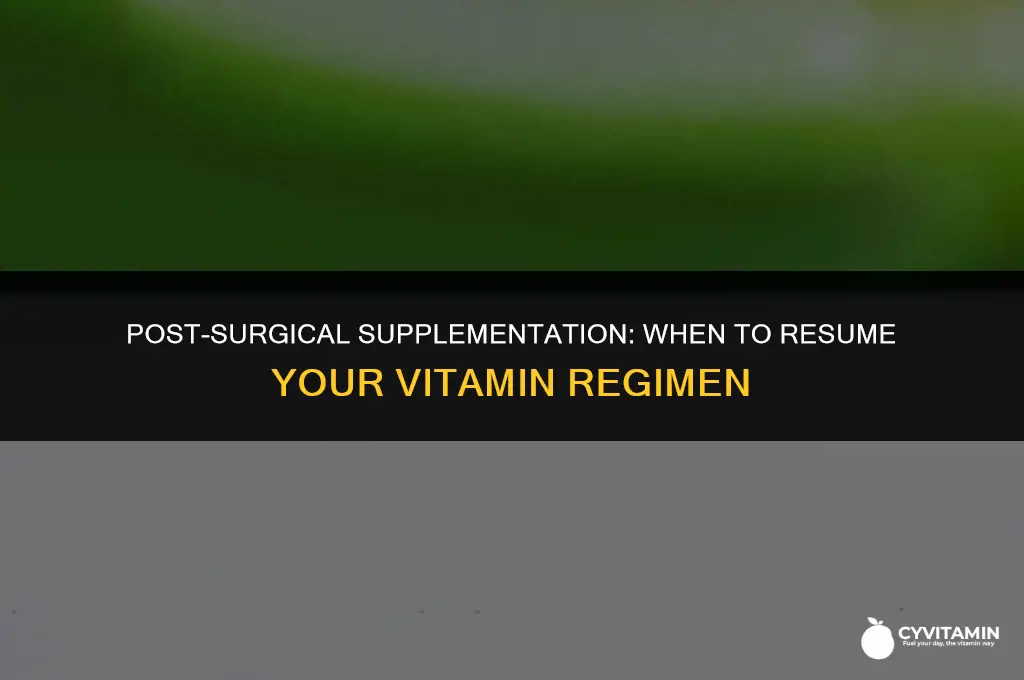 when can i start taking vitamins after surgery