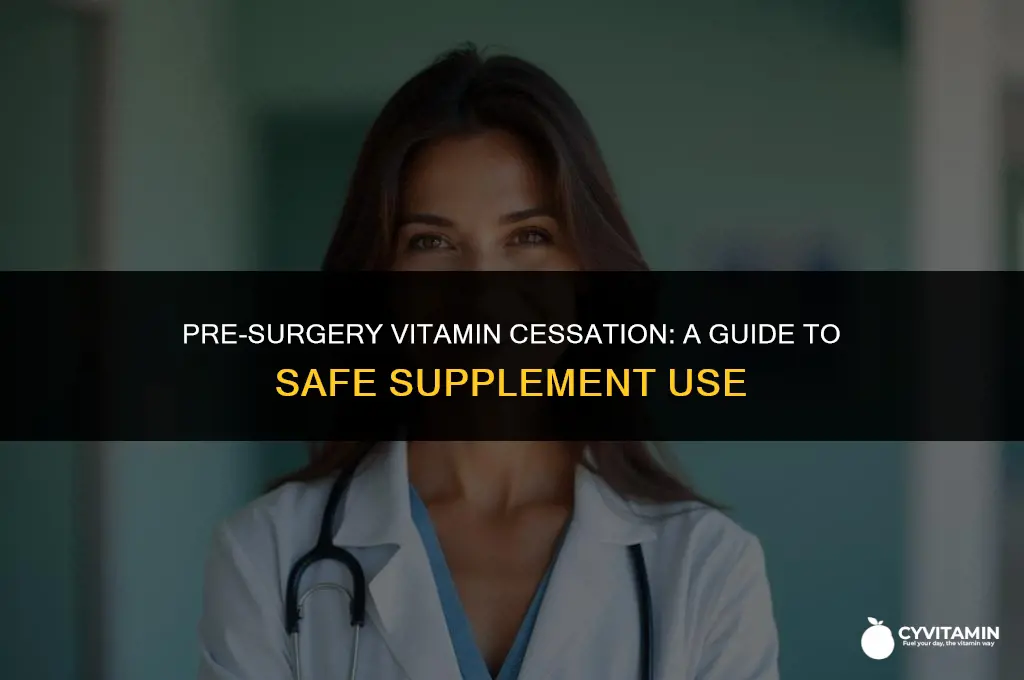 when should i stop taking vitamins before surgery